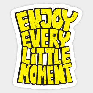 enjoy every little moment Sticker